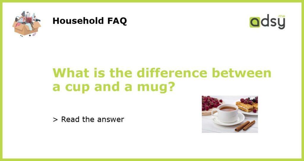 What is the difference between a cup and a mug featured