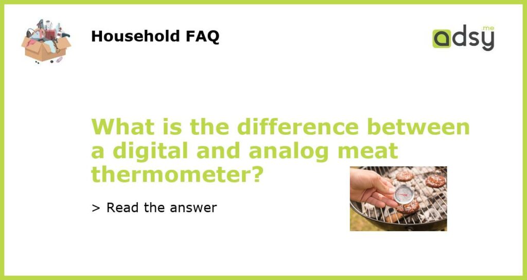 What is the difference between a digital and analog meat thermometer featured