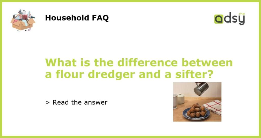 What is the difference between a flour dredger and a sifter featured