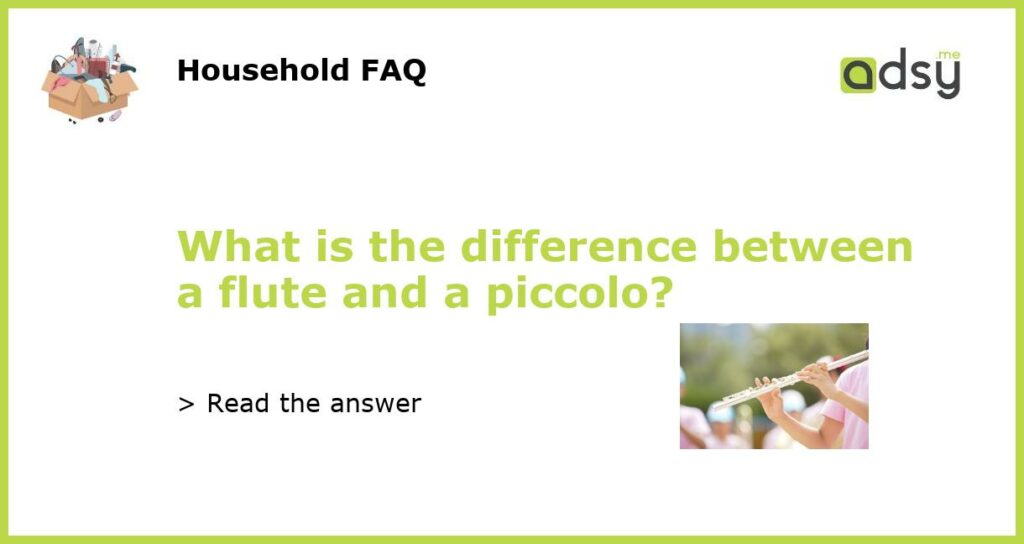 What is the difference between a flute and a piccolo featured