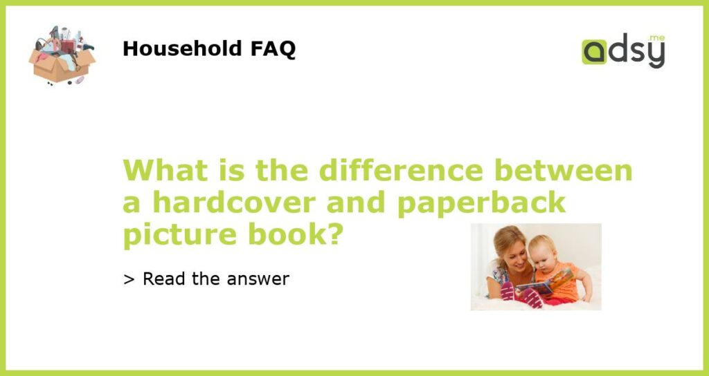 What is the difference between a hardcover and paperback picture book?