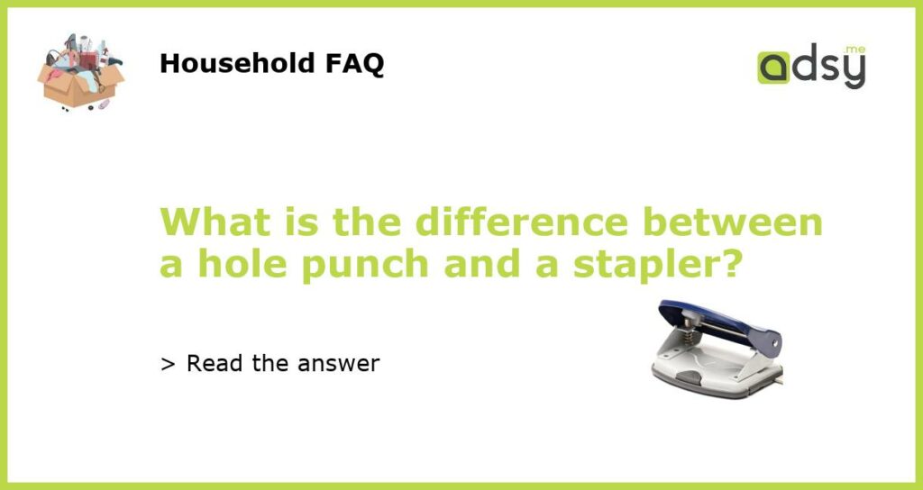 What is the difference between a hole punch and a stapler featured