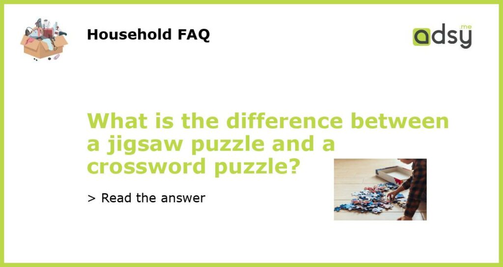 What is the difference between a jigsaw puzzle and a crossword puzzle featured
