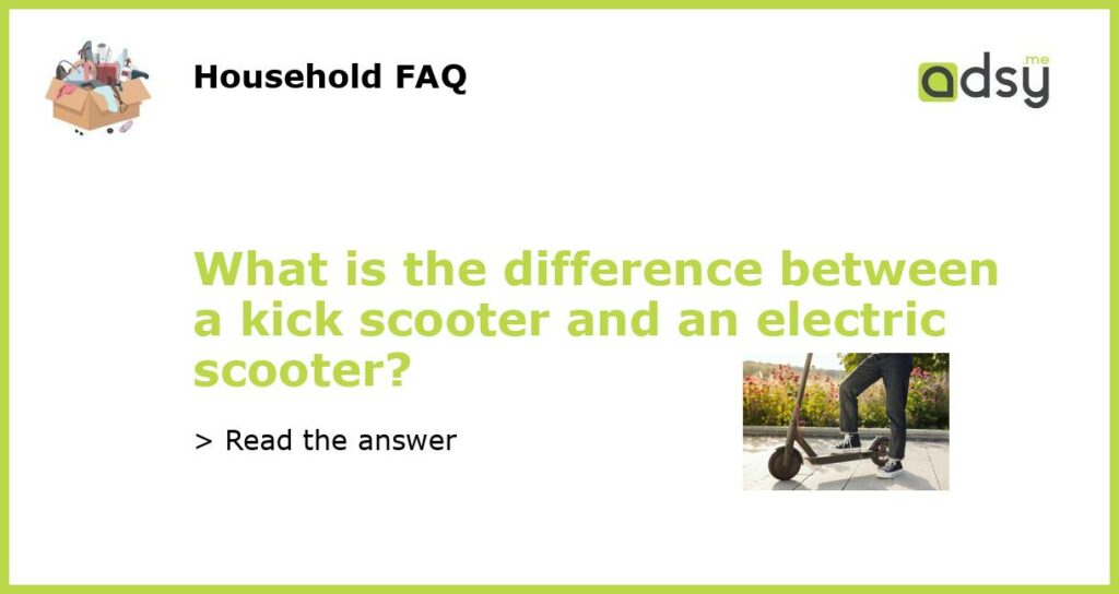 What is the difference between a kick scooter and an electric scooter featured