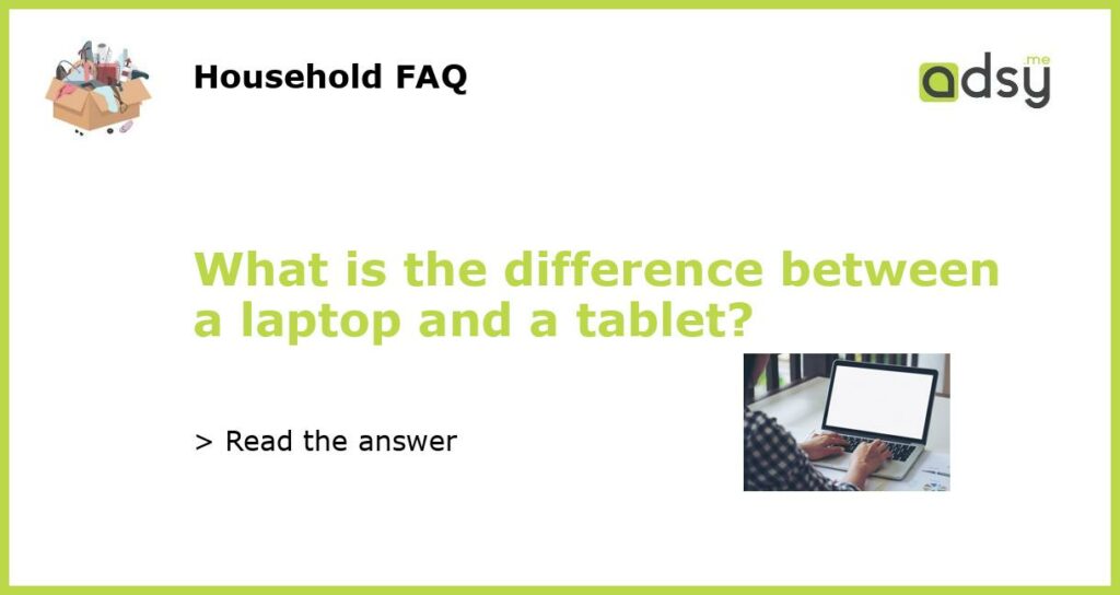 What is the difference between a laptop and a tablet featured