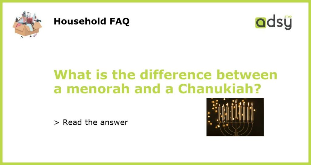 What is the difference between a menorah and a Chanukiah featured