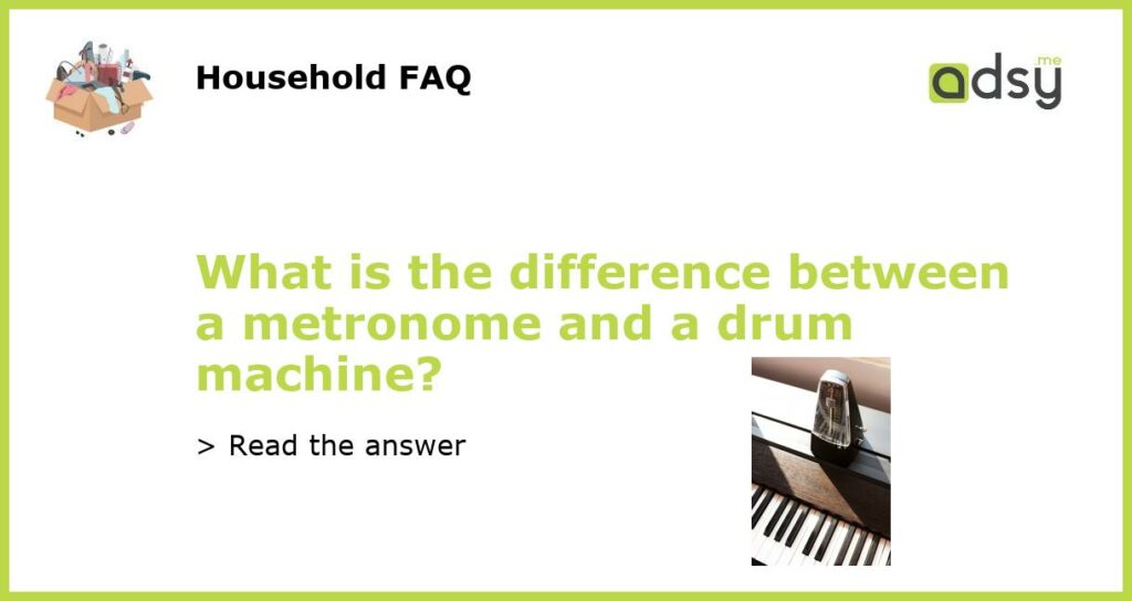 What is the difference between a metronome and a drum machine featured