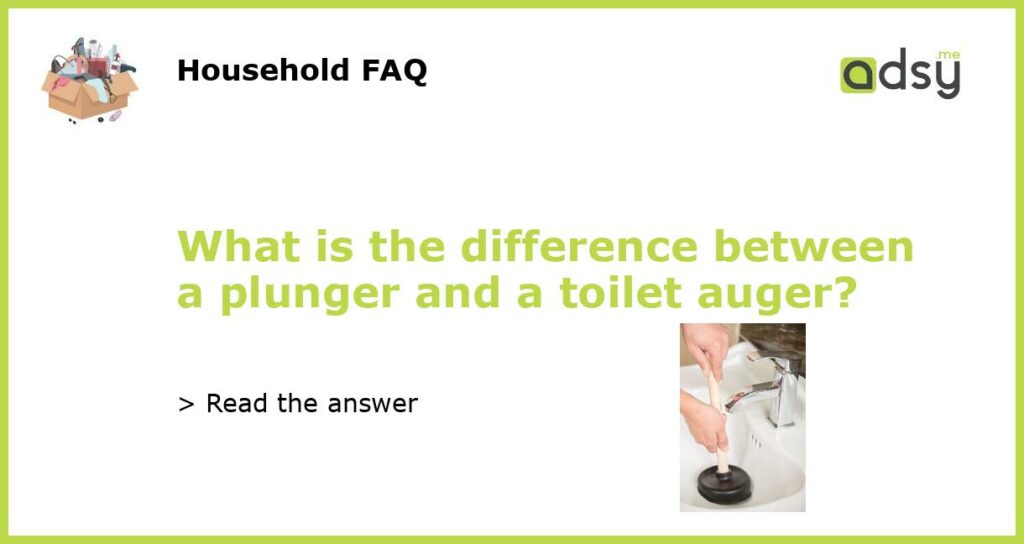What is the difference between a plunger and a toilet auger featured