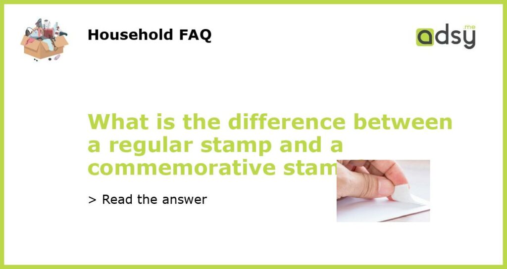 What is the difference between a regular stamp and a commemorative stamp featured