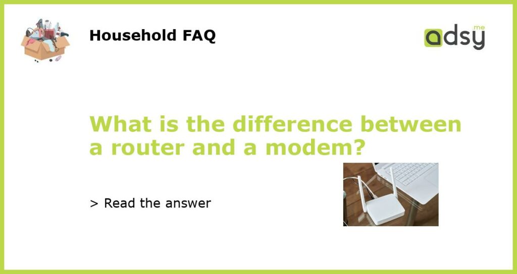 What is the difference between a router and a modem featured