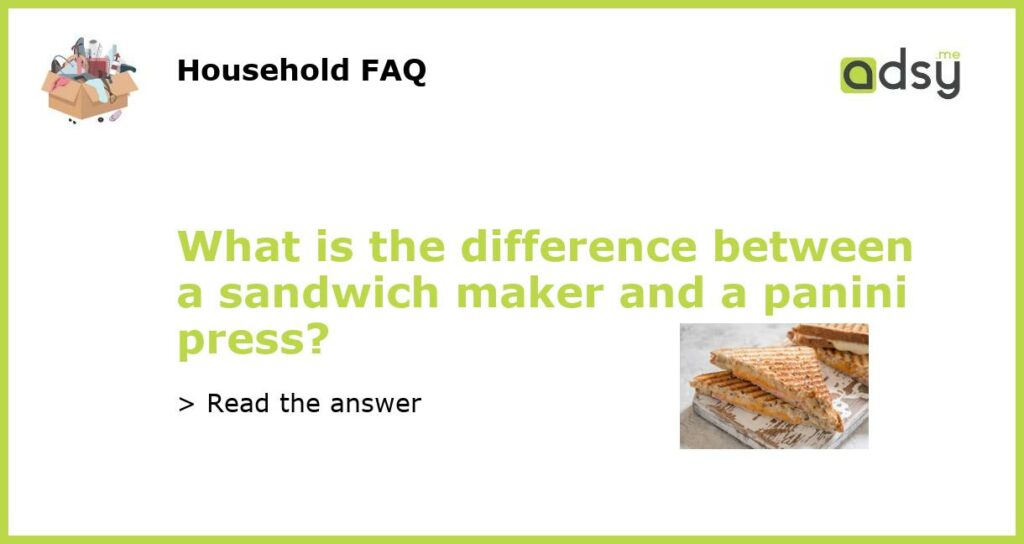 What is the difference between a sandwich maker and a panini press featured