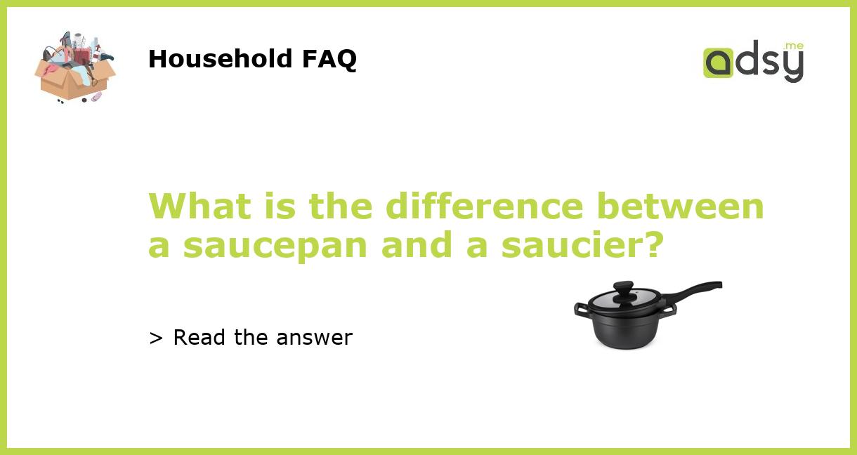 What is the difference between a saucepan and a saucier?