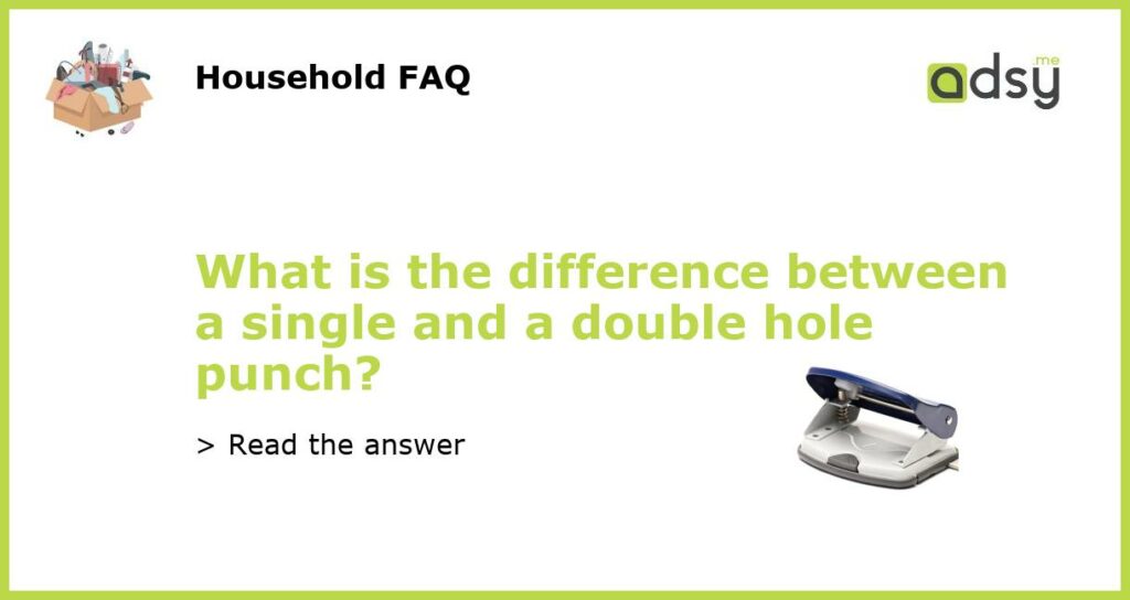 What is the difference between a single and a double hole punch featured