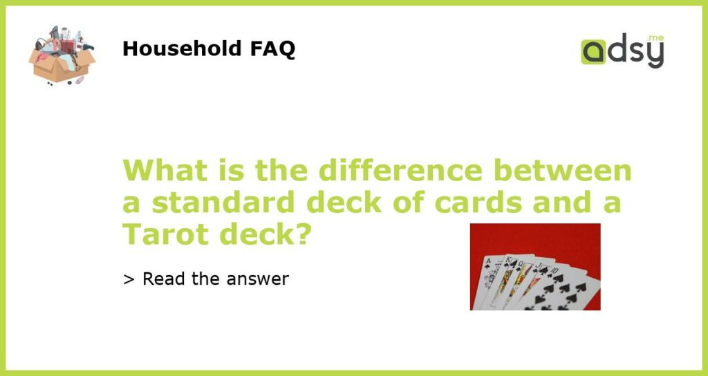 What is the difference between a standard deck of cards and a Tarot deck?