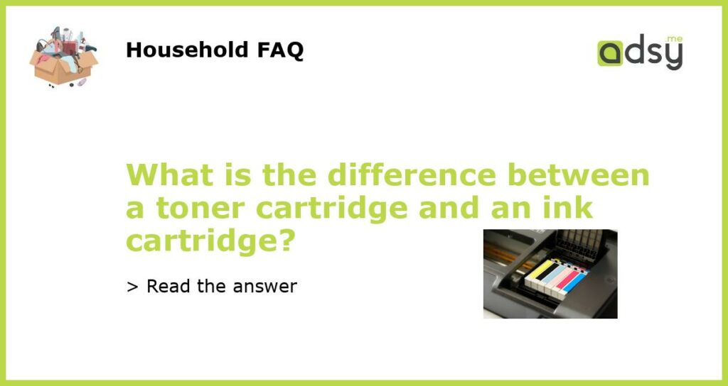 What is the difference between a toner cartridge and an ink cartridge featured