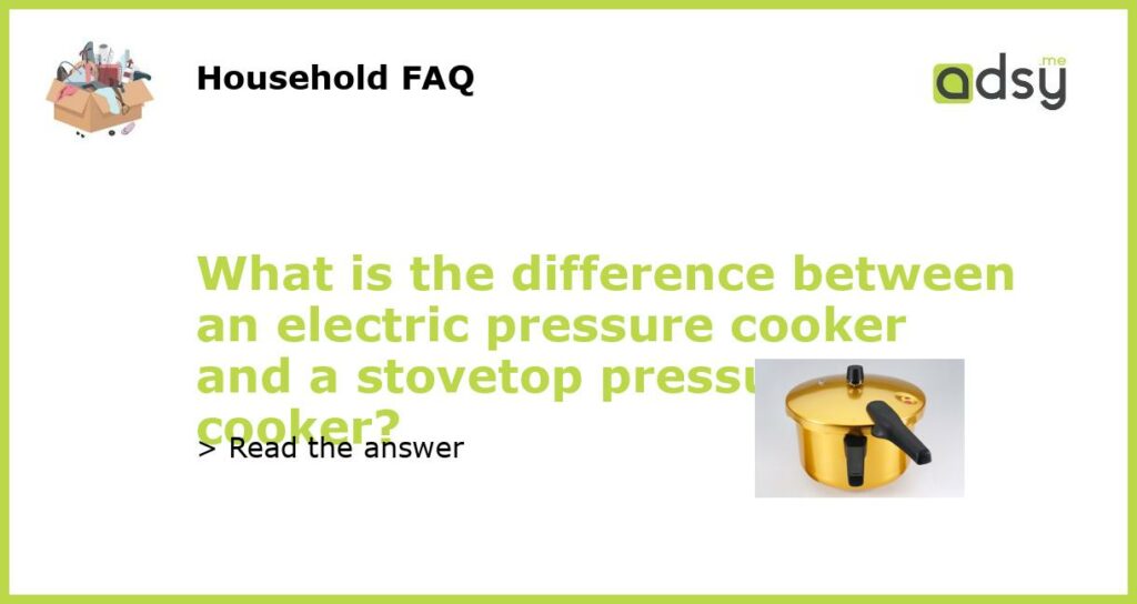 What is the difference between an electric pressure cooker and a stovetop pressure cooker featured