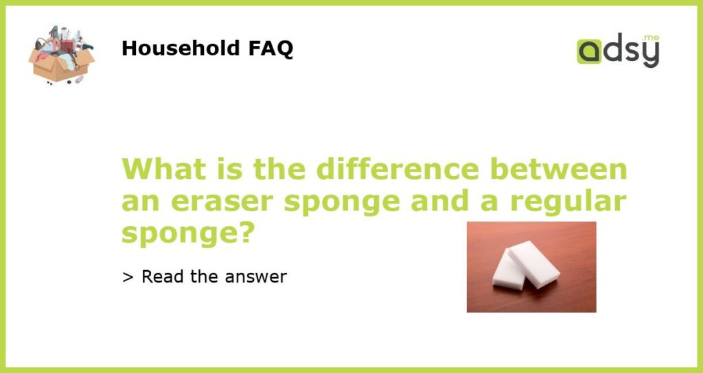 What is the difference between an eraser sponge and a regular sponge featured