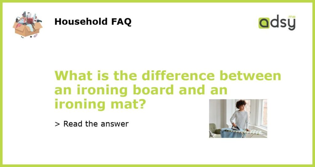 What is the difference between an ironing board and an ironing mat featured