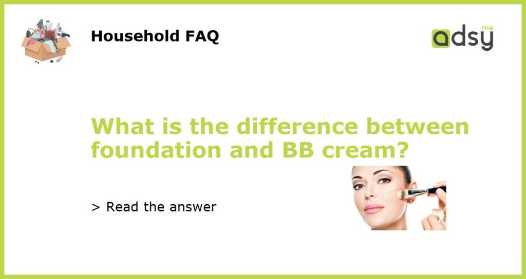 What is the difference between foundation and BB cream featured