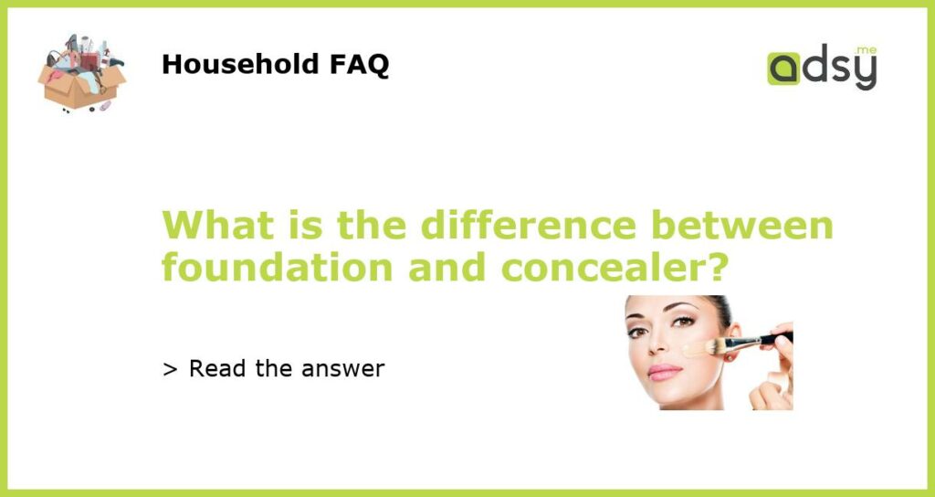 What is the difference between foundation and concealer?