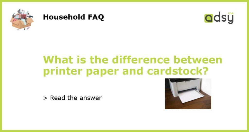 What is the difference between printer paper and cardstock?