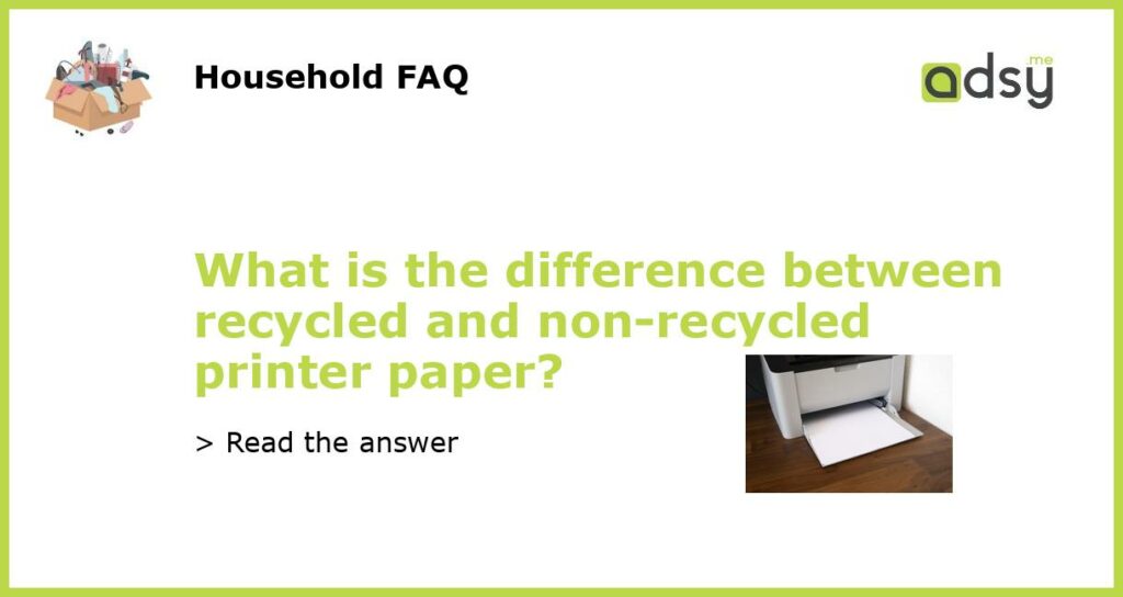 What is the difference between recycled and non recycled printer paper featured