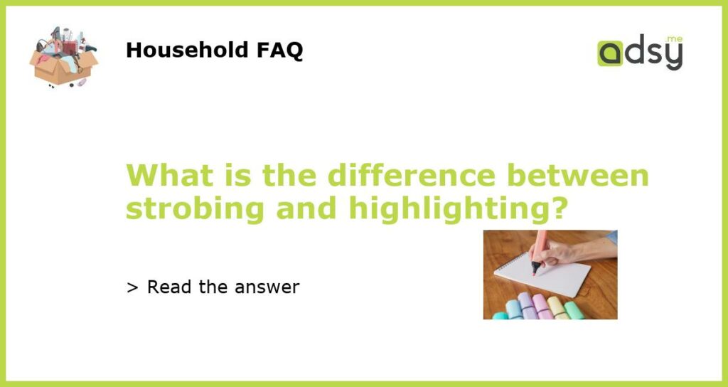What is the difference between strobing and highlighting featured