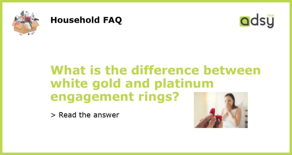 What is the difference between white gold and platinum engagement rings featured