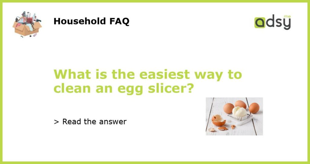 What is the easiest way to clean an egg slicer featured