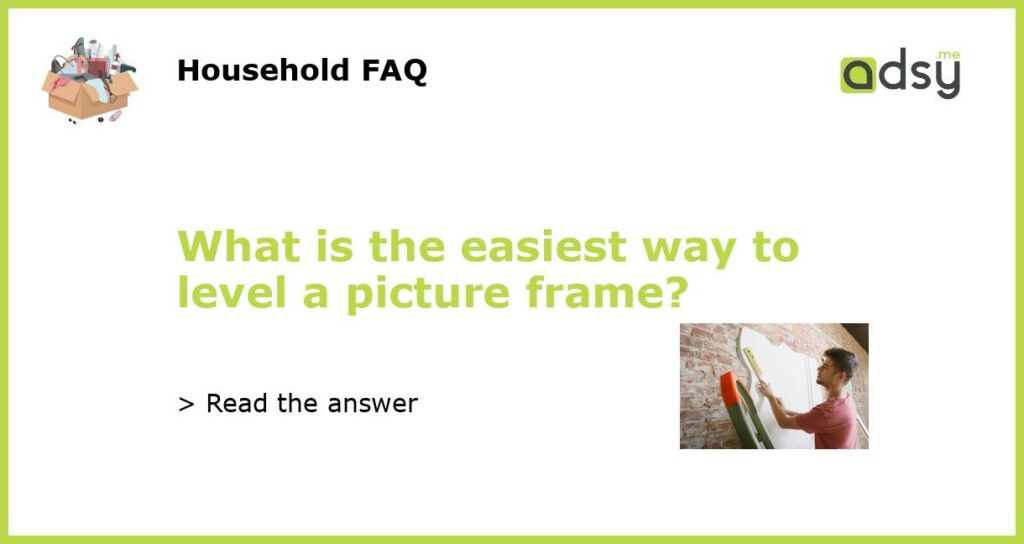 What is the easiest way to level a picture frame featured