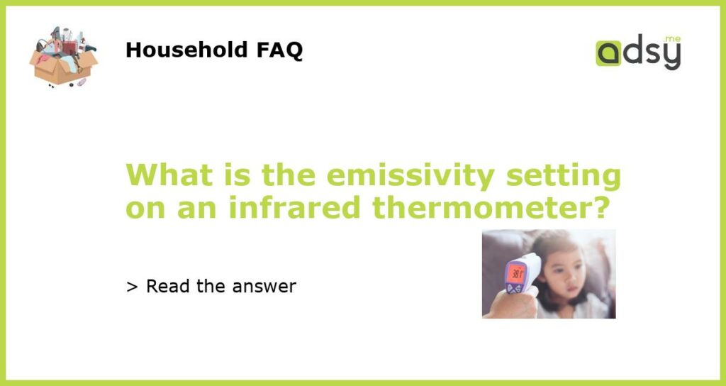 What is the emissivity setting on an infrared thermometer featured