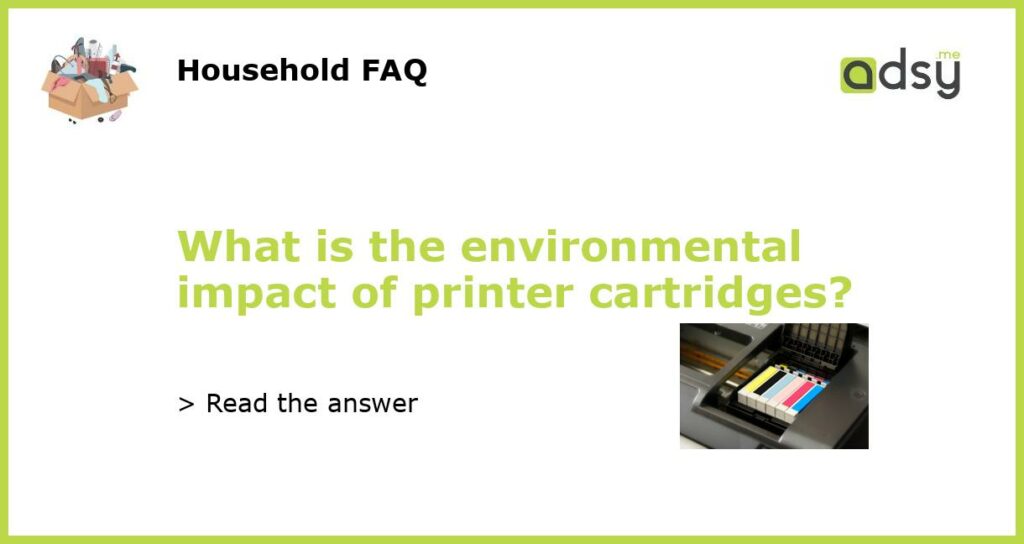 What is the environmental impact of printer cartridges?