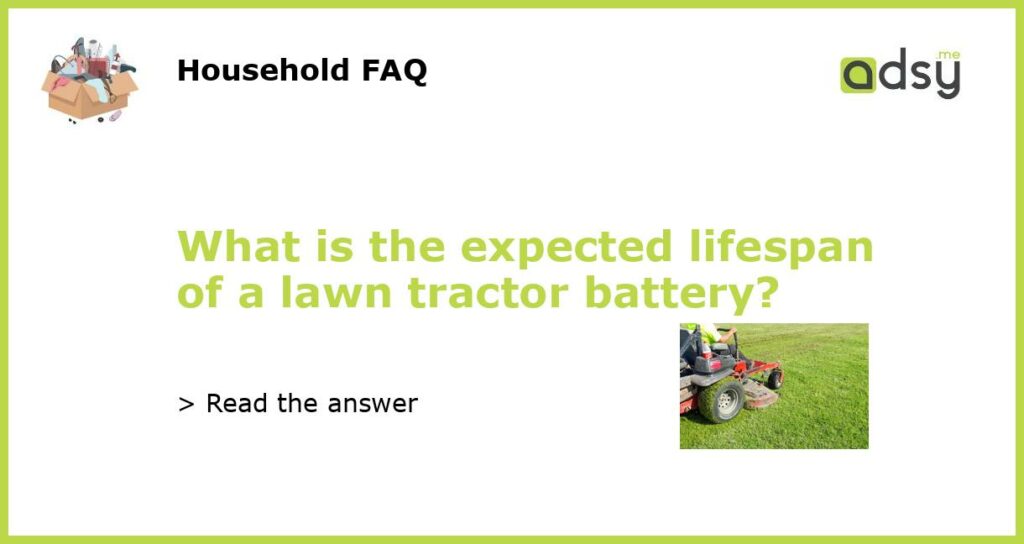 What is the expected lifespan of a lawn tractor battery featured