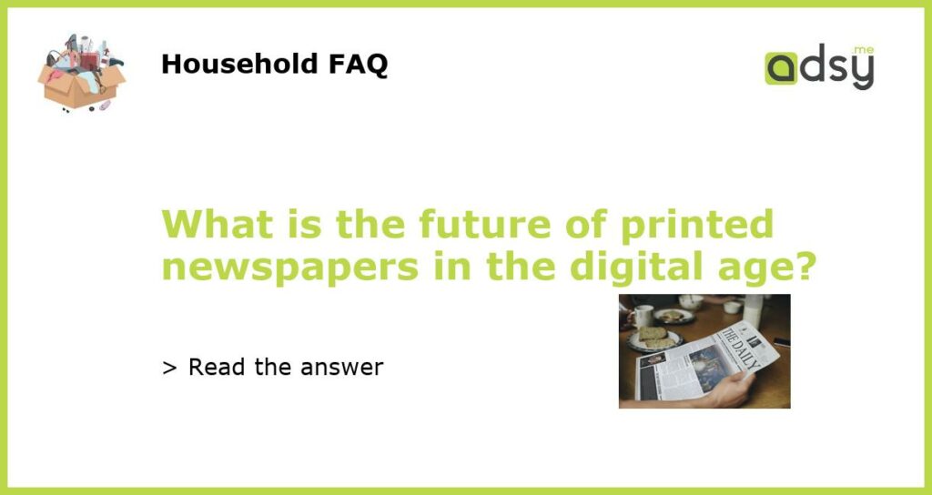 What is the future of printed newspapers in the digital age featured