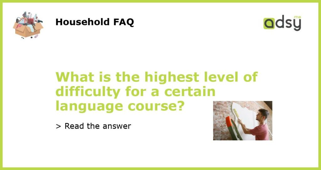 What is the highest level of difficulty for a certain language course featured