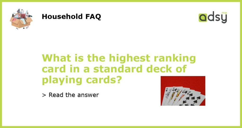 What is the highest ranking card in a standard deck of playing cards featured