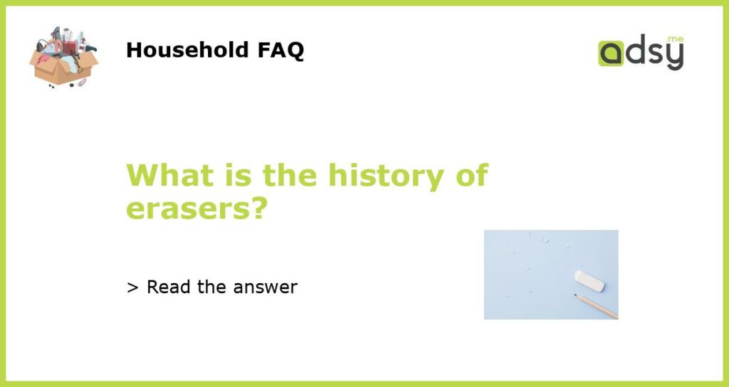 What is the history of erasers featured