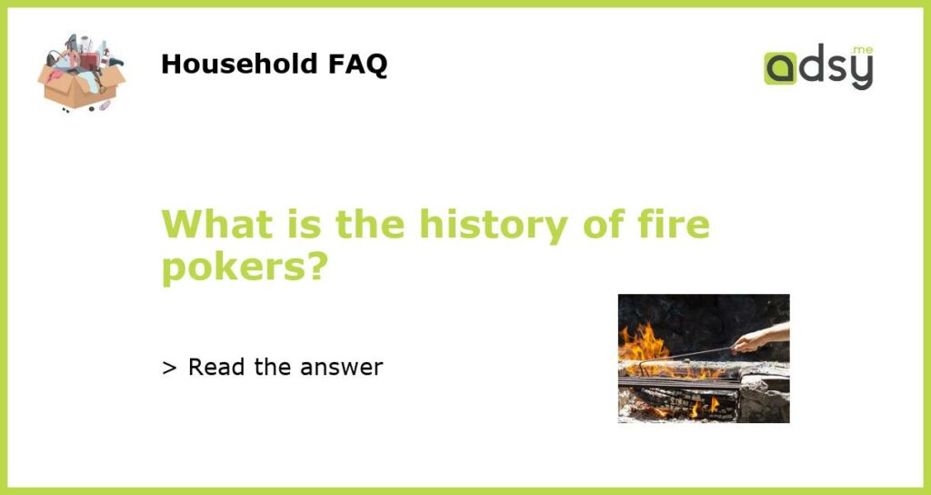What is the history of fire pokers featured