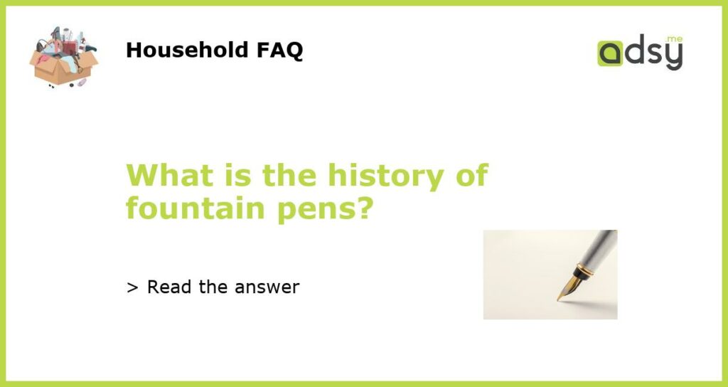 What is the history of fountain pens featured