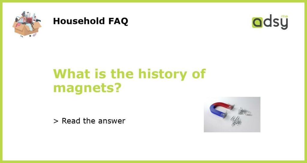 What is the history of magnets?