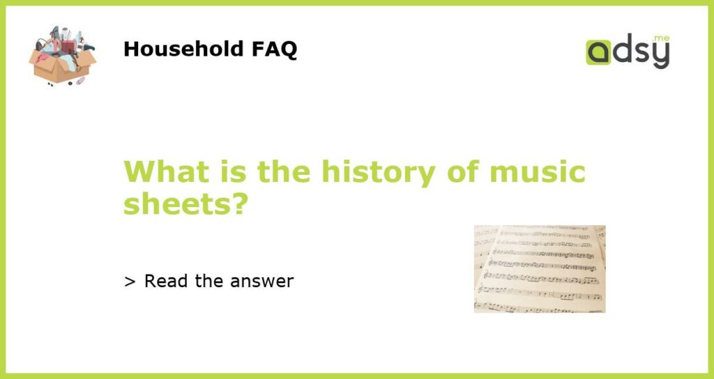 What is the history of music sheets featured