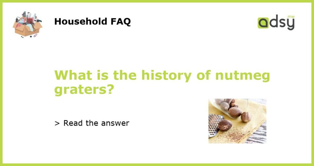 What is the history of nutmeg graters featured