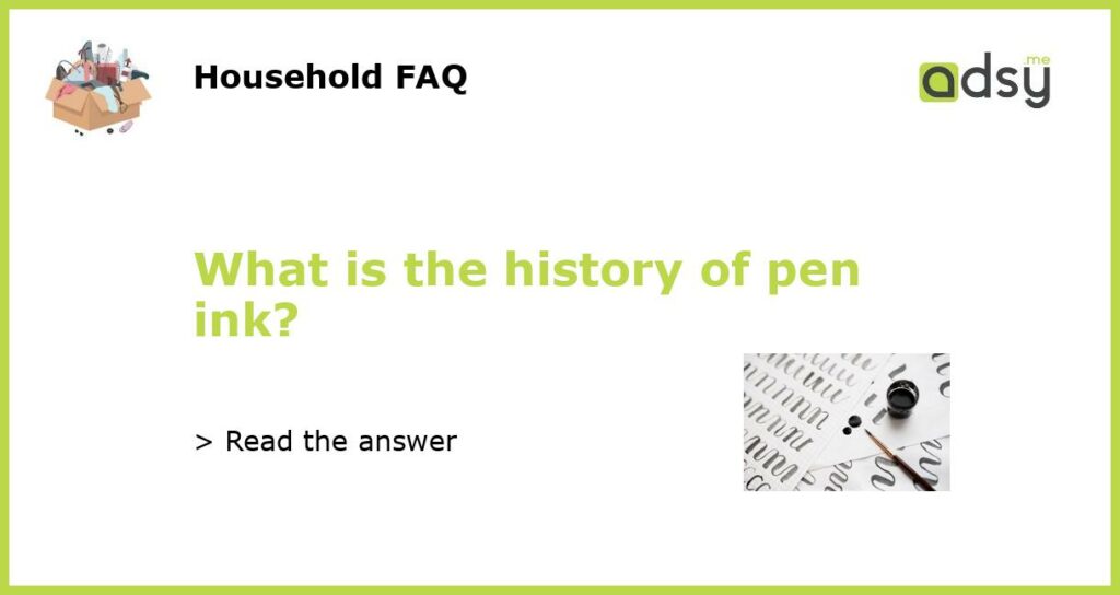 What is the history of pen ink featured