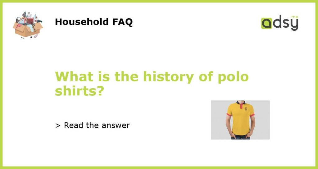 What is the history of polo shirts?