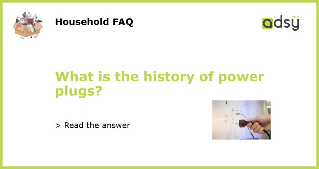 What is the history of power plugs featured