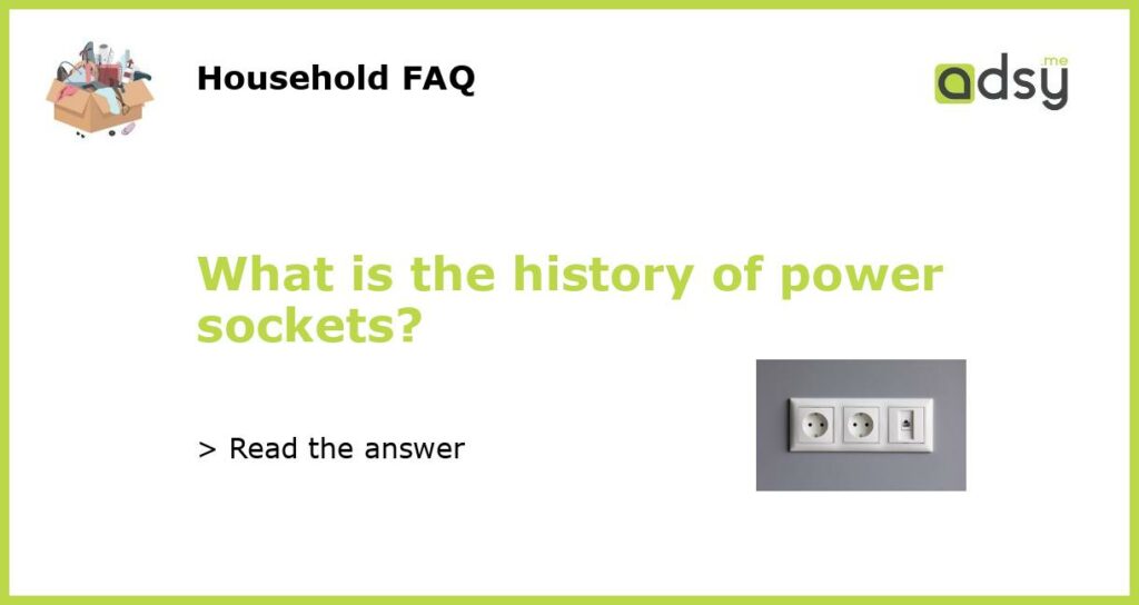 What is the history of power sockets featured