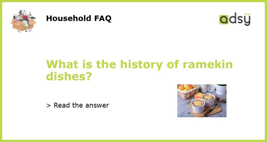 What is the history of ramekin dishes featured