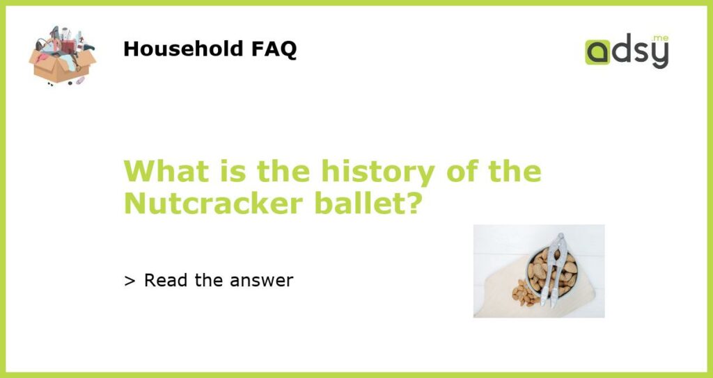What is the history of the Nutcracker ballet featured