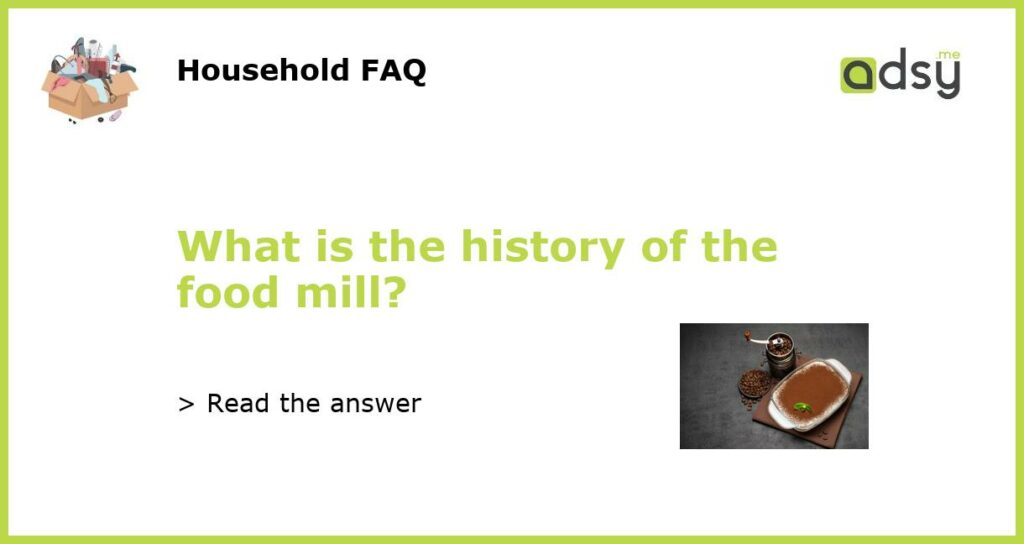 What is the history of the food mill featured