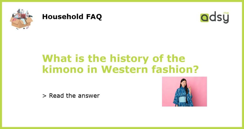 What is the history of the kimono in Western fashion featured